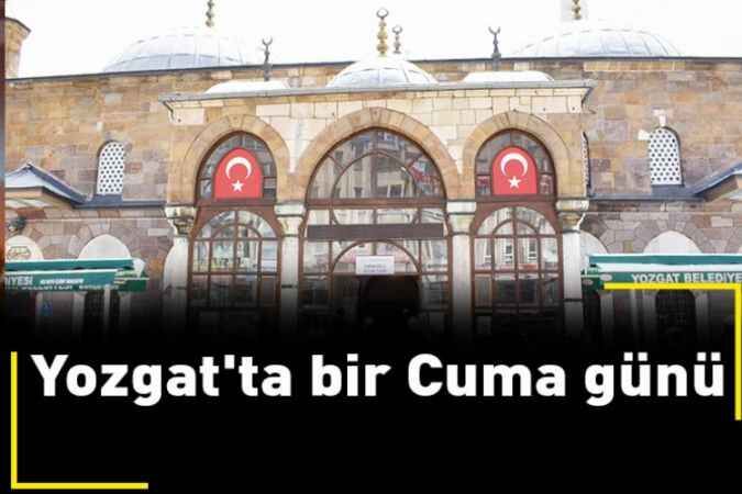 Yozgat'ta bir Cuma günü 1