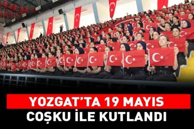Yozgat'ta 19 Mayıs coşku ile kutlandı 1