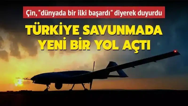 Çin Medyasından Türkiye'ye Övgü: Savunma Alanında Dünyada Bir İlk! 3