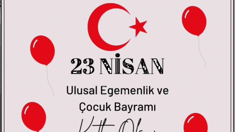Resimli, Yazılı ve Kısa 23 Nisan Mesajları Neler? 23 Nisan Bayramı İçin En Güzel Mesajlar! 6