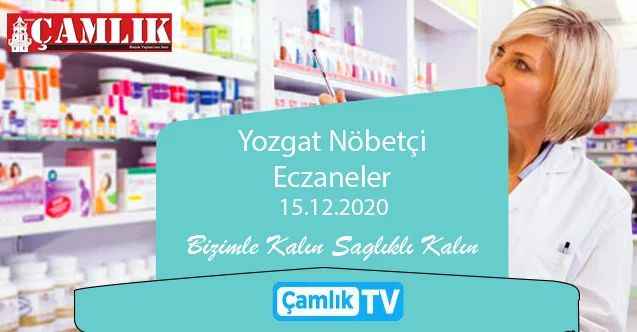 15 Aralık Salı günü Yozgat ve ilçelerinde hangi eczaneler nöbetçi?