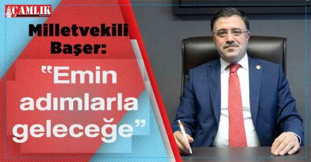 AK Parti Yozgat Milletvekili Yusuf Başer: “Emin adımlarla geleceğe”