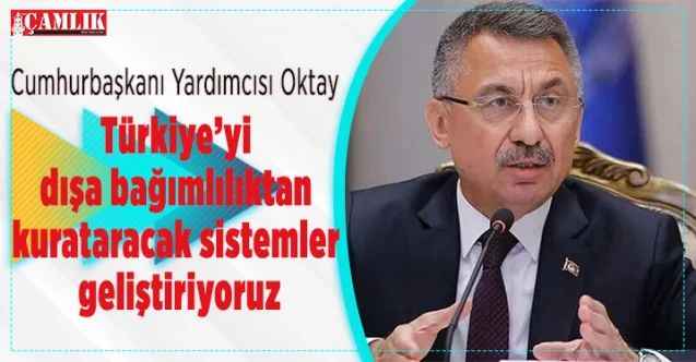 Cumhurbaşkanı Yardımcısı Fuat Oktay: 'Gelişmiş hava savunma sistemlerini geliştiriyoruz'
