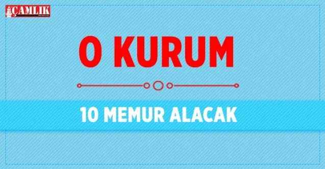 O Kurum 10 Memur Alacak