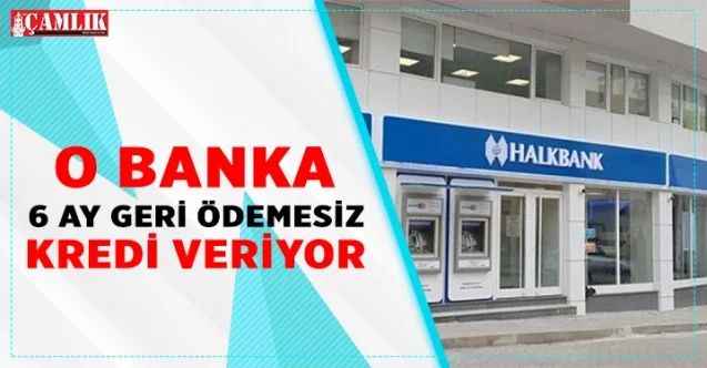 O Banka 6 ay geri ödemesiz Kredi Veriyor