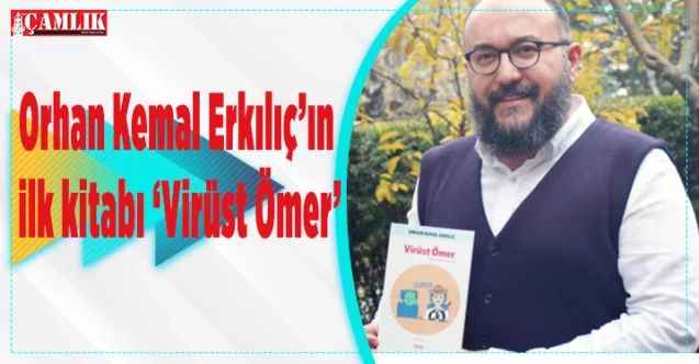 Orhan Kemal Erkılıç’ın  ilk kitabı ‘Virüst Ömer’