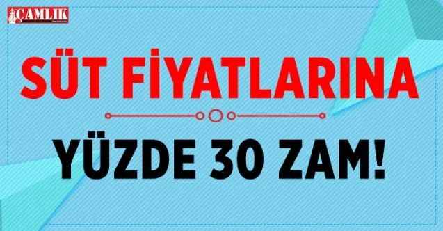 Süt Fiyatlarına Yüzde 30 Zam!