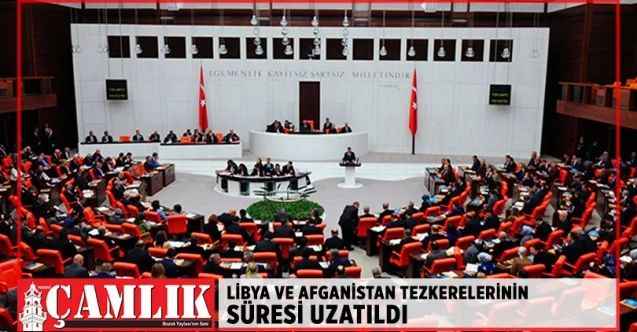 Libya ve Afganistan tezkerelerinin süresi uzatıldı