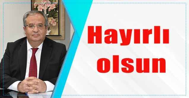 Yozgat İl Genel Meclisi Başkanı İskender Nazlı: Hayırlı Olsun!