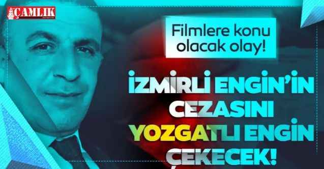 İzmirli Engin'in Cezasını Yozgatlı Engin Çekecek