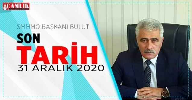 Yozgat SMMO Başkanı Bulut, son tarih 31 Aralık