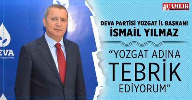 DEVA Partisi Yozgat İl Başkanı Yılmaz, Yozgat'ımız adına tebrik ediyorum