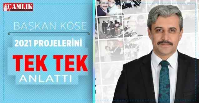 Başkan Köse, 2021 yılında yapılacak projeleri anlattı