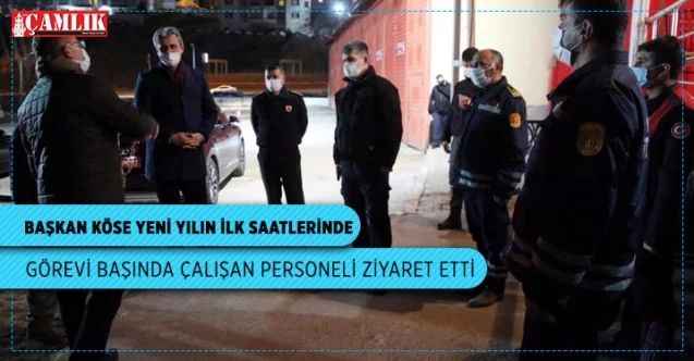 Başkan Köse, yeni yılın ilk saatlerinde görevi başında çalışan personeli ziyaret etti