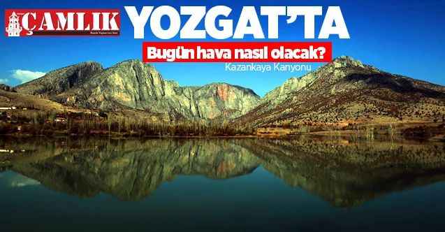 04 Ocak 2021 Pazartesi günü Yozgat ve ilçelerinde hava durumu nasıl olacak?