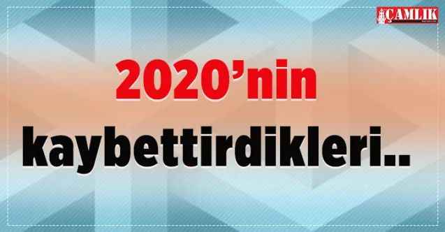 2020’nin kaybettirdikleri