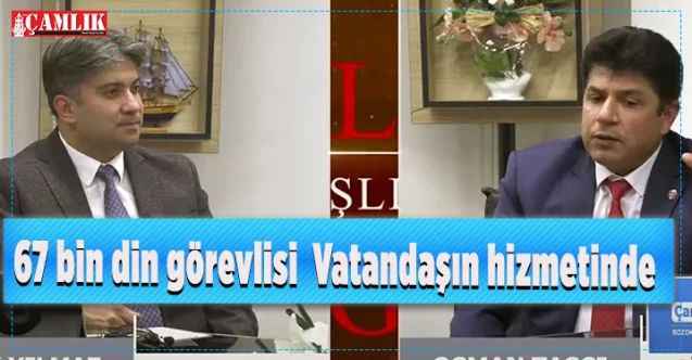 Diva-Sen Genel Başkan Yardımcısı Osman Taşçı: 67 bin din görevlisi  vatandaşın hizmetinde