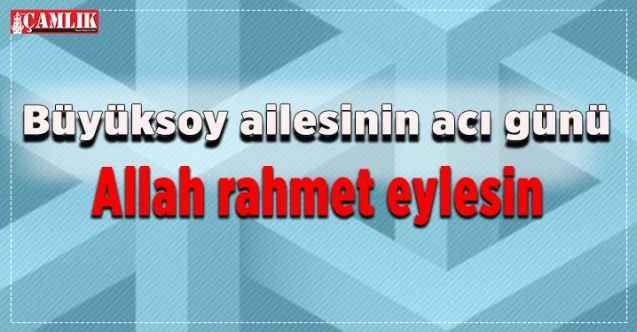 Büyüksoy ailesinin acı günü