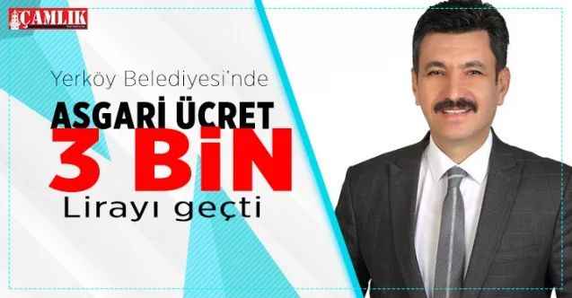 Yerköy Belediyesi asgari ücreti 3 bin lira üzerinde açıkladı