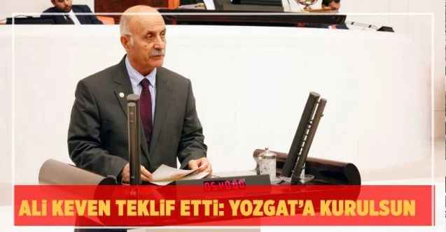 Ali Keven teklif etti: Yozgat’a kurulsun