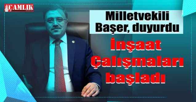 AK Parti Yozgat Milletvekili Yusuf Başer duyurdu: İnşaat Çalışmaları başladı