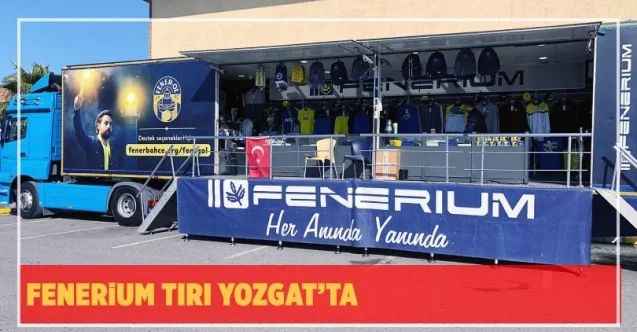 Fenerium tırı Yozgat’ta