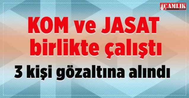 Yozgat'ta KOM ve JASAT birlikte çalıştı:3 kişi gözaltına alındı