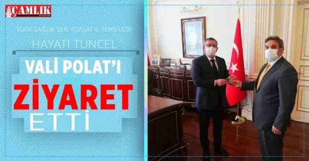 Türk Sağlık Sen Yozgat İl Temsilcisi Hayati Tuncel Vali Polat'ı makamında ziyaret etti
