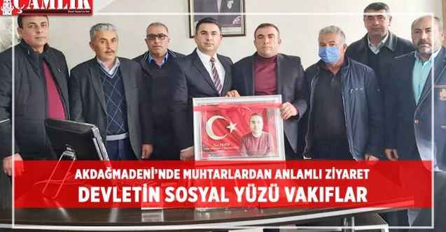 Devletin Şefkat Yüzü Vakıfların Gücü Muhtarlar. Akdağmadeni'nde Anlamlı Ziyaret