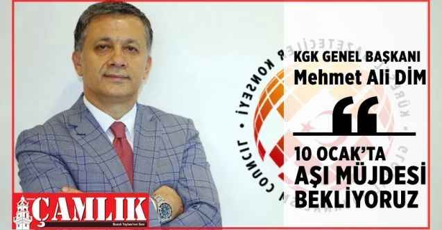 KGK Genel Başkanı Mehmet Ali Dim, 10 Ocak'ta aşı müjdesi bekliyoruz