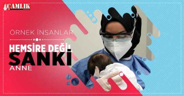 Hemşire değil sanki anne... Pandemi Sürecinde Yaptıklarının Karşılığı Ödenmez....