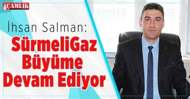 SürmeliGaz Büyümeye Devam Ediyor