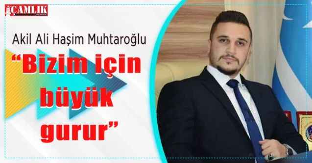 Türkmeneli Öğrenci Ve Gençler Birliği Başkan Yardımcısı Akil Ali Haşim Muhtaroğlu: “Bizim için büyük gurur”
