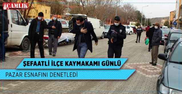 Şefaatli İlçe Kaymakamı Günlü pazar esnafını denetledi