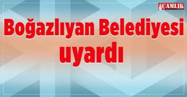 Boğazlıyan Belediyesi uyardı