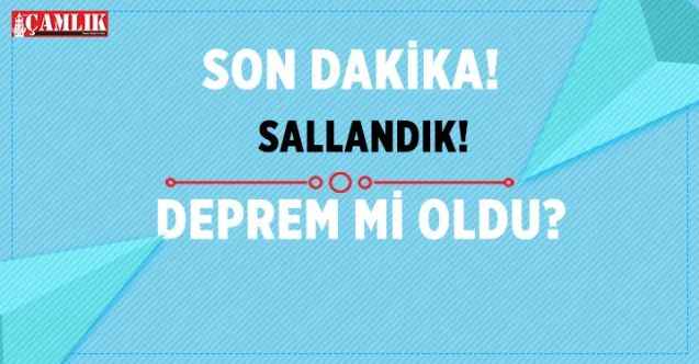 Deprem Oldu? Sallandık... Merkez Üssü Sivas Gemerek...