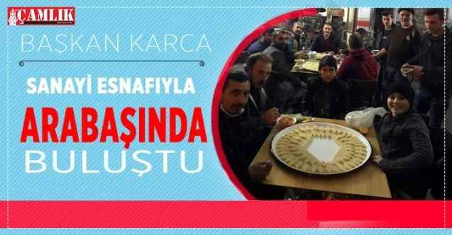 Başkan Karaca, sanayi esnafıyla arabaşında buluştu