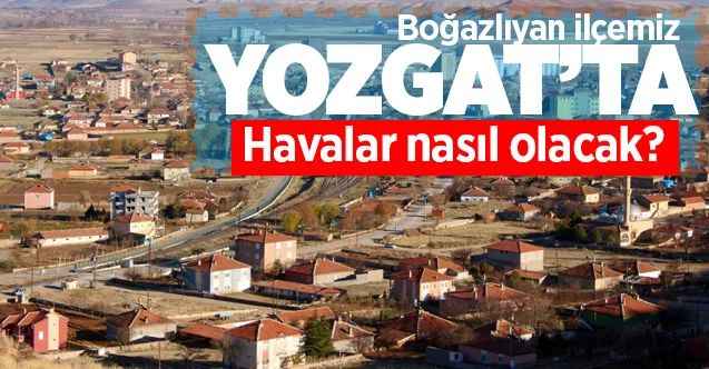 23 Ocak 2021 Cumartesi günü Yozgat ve ilçelerinde hava nasıl olacak?