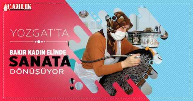 Bakır kadın elinde sanata dönüşüyor