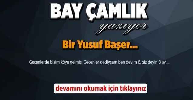 Bir Yusuf Başer…