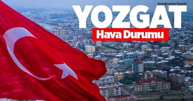 27 Ocak 2021 Çarşamba günü Yozgat ve ilçelerinde hava durumu nasıl