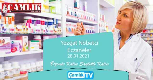 28 Ocak 2021 Perşembe günü Yozgat ve ilçelerinde hangi eczaneler nöbetçi?