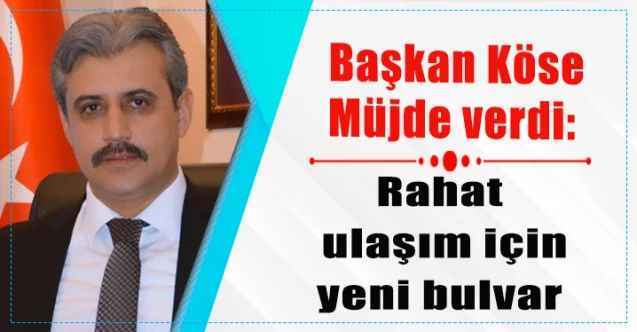 Yozgat Belediye Başkanı Celal Köse, müjde verdi: Rahat ulaşım için yeni bulvar