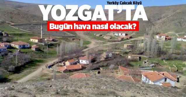 09 Şubat 2021 Salı günü Yozgat ve ilçelerinde hava nasıl olacak?