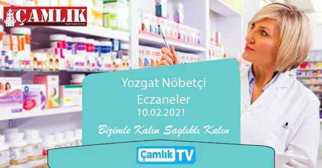10 Şubat 2021 Çarşamba günü Yozgat ve ilçelerinde hangi eczaneler nöbetçi?
