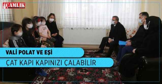 Vali Polat ansızın vatandaşların evine misafir olarak istek ve taleplerini alıyor