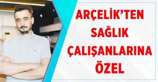 Arçelik'ten sağlık çalışanlarına özel