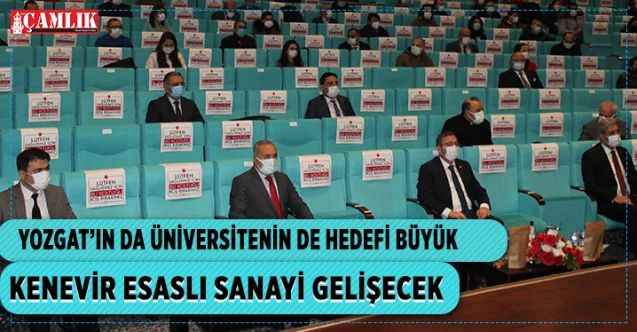 Yozgat’ın da Üniversitenin de hedefi büyük: KENEVİR ESASLI SANAYİ GELİŞECEK