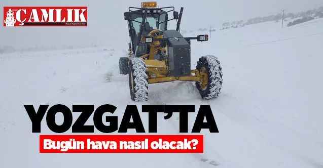 17 Şubat 2021 Çarşamba günü Yozgat ve ilçelerinde hava nasıl olacak?