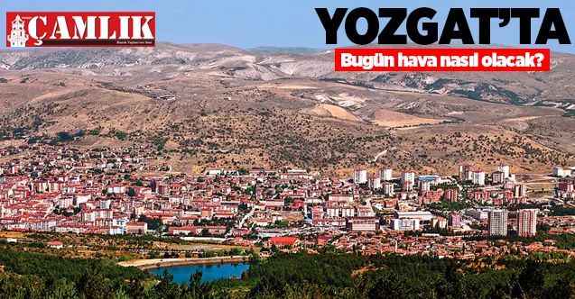 24 Şubat 2021 Çarşamba günü Yozgat ve ilçelerinde hava nasıl olacak?